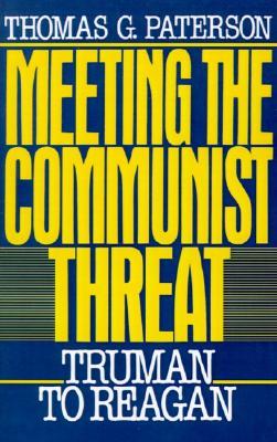 Meeting the Communist Threat: Truman to Reagan (Oxford Paperbacks)