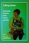 Telling Stories: Countering Narrative in Art, Theory and Film Telling Stories: Countering Narrative in Art, Theory and Film