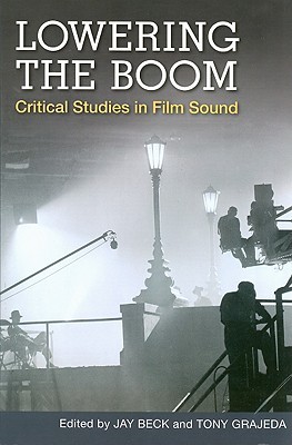 Lowering the Boom: Critical Studies in Film Sound