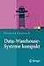 Data-Warehouse-Systeme kompakt: Aufbau, Architektur, Grundfunktionen (Xpert.press) (German Edition)