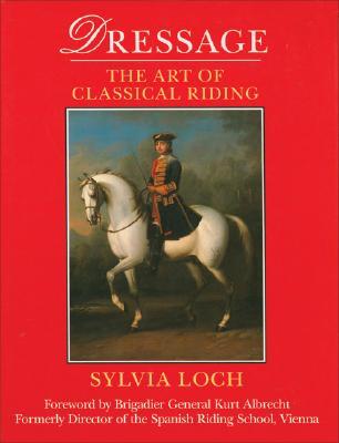 Dressage: The Art of Classical Riding (Hardcover)