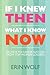 If I Knew Then What I Know Now: Secrets to Career Success from Top Women Leaders