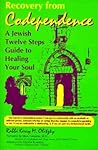 Recovery from Codependence: A Jewish Twelve Steps Guide to Healing Your Soul (Twelve Step Recovery) Recovery from Codependence: A Jewish Twelve Steps Guide to Healing Your Soul (Twelve Step Recovery)