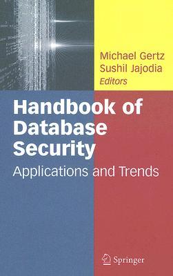 Handbook of Database Security: Applications and Trends (Hardcover)