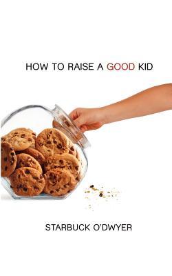 How to Raise a Good Kid (Paperback)