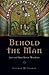 Behold the Man: Jesus and G...