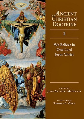 We Believe in One Lord Jesus Christ (Ancient Christian Doctrine, #2)