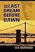 The Last Dream Before Dawn