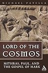 Lord of the Cosmos: Mithras, Paul, and the Gospel of Mark