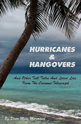 Hurricanes & Hangovers: and other tall tales and loose lies from the coconut telegraph (Paperback)
