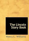The Lincoln Story Book (Large Print Edition) The Lincoln Story Book (Large Print Edition)