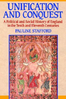 Unification and Conquest: A Political and Social History of England in the Tenth and Eleventh Centuries (Paperback)