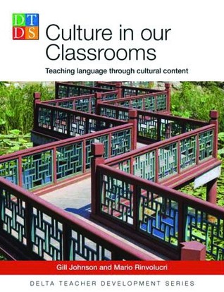 Culture in our Classrooms: Teaching Language through Cultural Content (Delta Teacher Development Series)