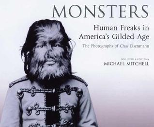 Monsters: Human Freaks in America's Gilded Age: The Photographs of Chas Eisenmann (Paperback)