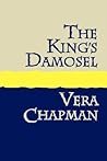 The King's Damosel by Vera Chapman