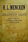 Heathen Days: Mencken's Autobiography: 1890-1936 (Volume 3) (Buncombe Collection)
