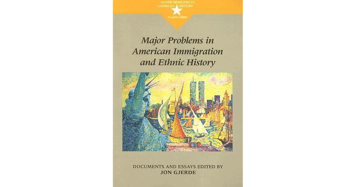 Major Problems in American Immigration History | Help Me major problems in american immigration history