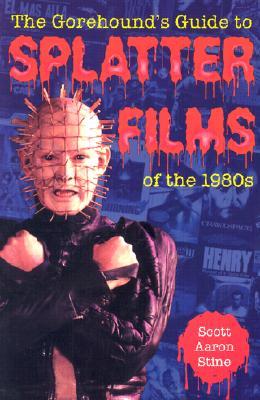 The Gorehound's Guide to Splatter Films of the 1980s (Paperback)