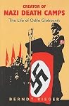 Creator of Nazi Death Camps: The Life of Odilo Globocnik Creator of Nazi Death Camps: The Life of Odilo Globocnik