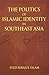 The Politics of Islamic Identity in Southeast Asia