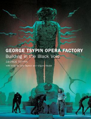 George Tsypin Opera Factory: Building in the Black Void (Hardcover)