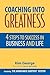 Coaching Into Greatness: 4 Steps to Success in Business and Life