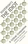 Dostoevsky's "The Idiot": A Critical Companion