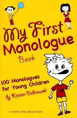 My First Monologue Book: 100 Monologues for Young Children (My First Acting Series)