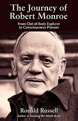 The Journey of Robert Monroe: From Out-of-Body Explorer to Consciousness Pioneer (Hardcover)