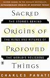 Sacred Origins of Profound Things by Charles Panati