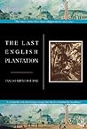 The Last English Plantation by Jan Lowe Shinebourne