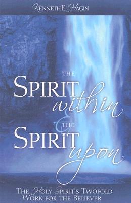 The Spirit Within & The Spirit Upon: The Holy Spirit's Twofold Work for the Believer (Paperback)