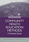Community Health Education Methods: A Practical Guide: .