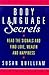 Body Language Secrets: Read the Signals and Find Love, Wealth and Happiness