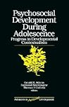 Psychosocial Development during Adolescence: Progress in Developmental Contexualism
