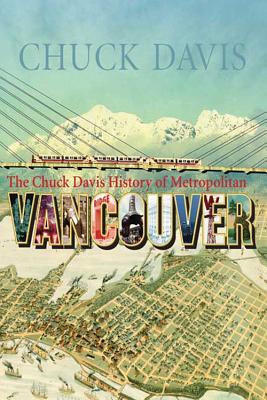 The Chuck Davis History of Metropolitan Vancouver (Hardcover)