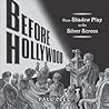 Before Hollywood: From Shadow Play to the Silver Screen Before Hollywood: From Shadow Play to the Silver Screen