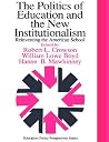 The Politics Of Education And The New Institutionalism: Reinventing The American School (Yearbook of the Politics of Education Association) The Politics Of Education And The New Institutionalism: Reinventing The American School (Yearbook of the Politics of Education Association)