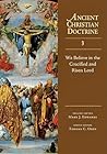 We Believe in the Crucified and Risen Lord (Ancient Christian Doctrine, #3)