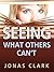 Seeing What Others Can't