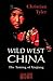 Wild West China: The Taming...