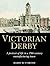 Victorian Derby: A Portrait of Life in a 19th-century Manufacturing Town