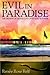 EVIL IN PARADISE: THE TRIUMPH OF FAITH & LOVE OVER GREED & POWER