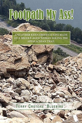 Footpath My Ass!: And Other Keen Observations Made by a Middle-aged Woman Hiking the Appalachian Trail (Paperback)