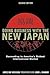 Doing Business with the New Japan: Succeeding in America's Richest International Market