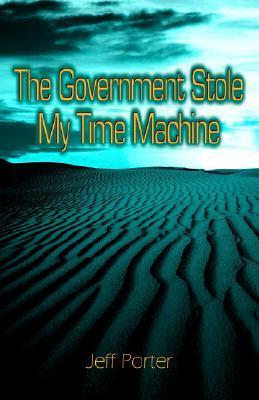 Cover of The Government Stole My Time Machine