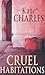 Cruel Habitations by Kate Charles