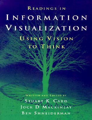 Readings in Information Visualization: Using Vision to Think