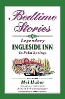 Bedtime Stories Of The Legendary Ingleside Inn In Palm Springs By Mel Haber