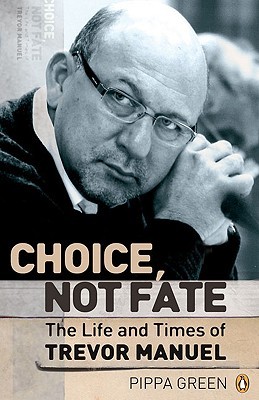 Choice, Not Fate: The Life and Times of Trevor Manuel (Hardcover)